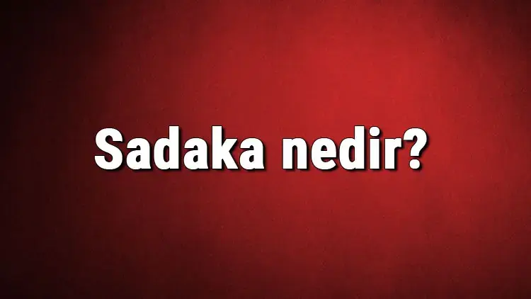 Sadaka Nedir?