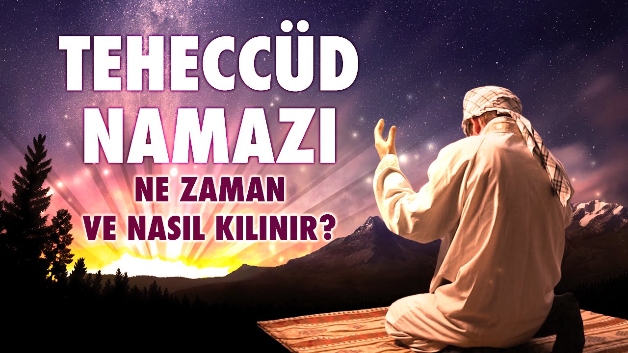 Teheccüd Namazı Ne Zaman Kılınır?